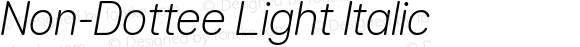 Non-Dottee Light Italic