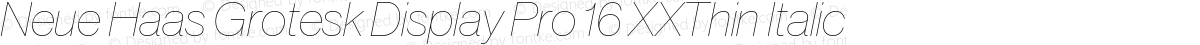 Neue Haas Grotesk Display Pro 16 XXThin Italic