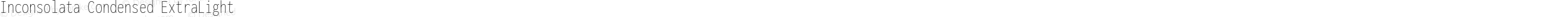 Inconsolata Condensed ExtraLight