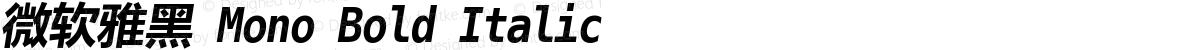 微软雅黑 Mono Bold Italic