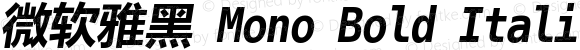 微软雅黑 Mono Bold Italic
