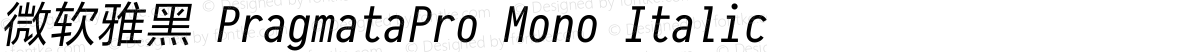 微软雅黑 PragmataPro Mono Italic