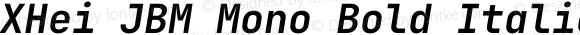 XHei JBM Mono Bold Italic