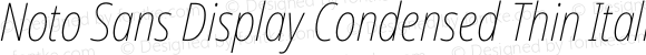 Noto Sans Display Condensed Thin Italic