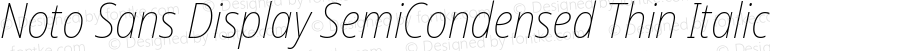 Noto Sans Display SemiCondensed Thin Italic