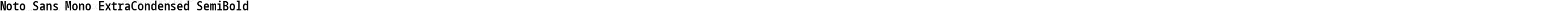 Noto Sans Mono ExtraCondensed SemiBold