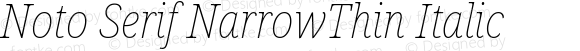 Noto Serif NarrowThin Italic
