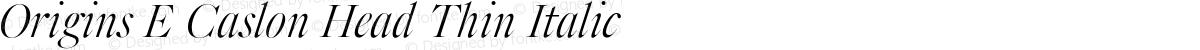 Origins E Caslon Head Thin Italic