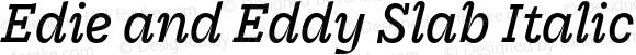 Edie and Eddy Slab Italic