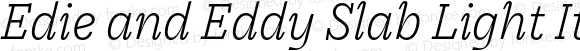 Edie and Eddy Slab Light Italic