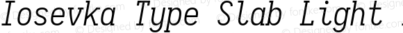 Iosevka Type Slab Light Italic