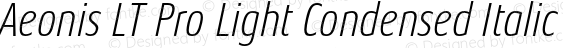 Aeonis LT Pro Light Condensed Italic