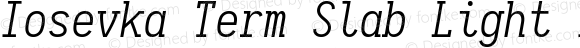 Iosevka Term Slab Light Italic