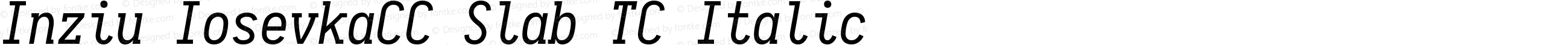 Inziu IosevkaCC Slab TC Italic