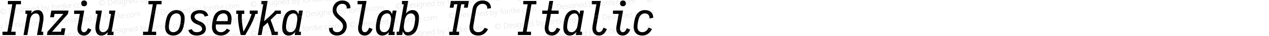 Inziu Iosevka Slab TC Italic