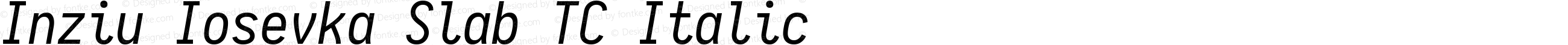 Inziu Iosevka Slab TC Italic