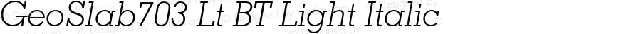 GeoSlab703 Lt BT Light Italic Version 1.01 emb4-OT