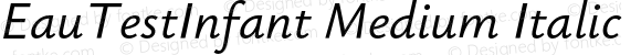 EauTestInfant Medium Italic