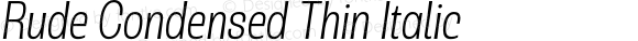 Rude Condensed Thin Italic