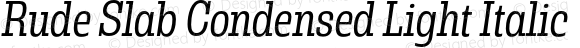 Rude Slab Condensed Light Italic