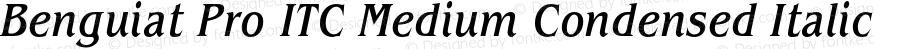 Benguiat Pro ITC Medium Condensed Italic