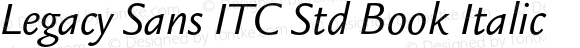 LegacySansITCStd-BookItalic