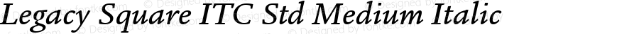 Legacy Square ITC Std Medium Italic