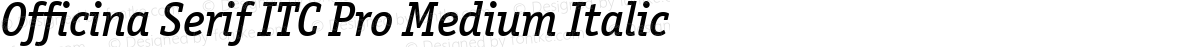 Officina Serif ITC Pro Medium Italic