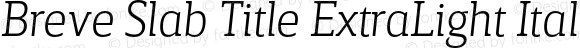 Breve Slab Title ExtraLight Italic