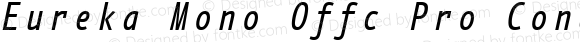 Eureka Mono Offc Pro Cond Italic