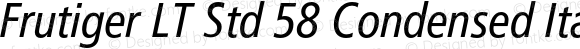 Frutiger LT Std 58 Condensed Italic