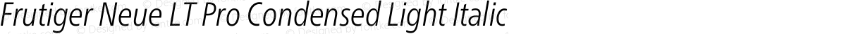 Frutiger Neue LT Pro Condensed Light Italic