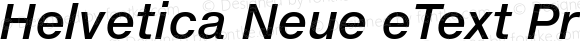 Helvetica Neue eText Pro Medium Italic