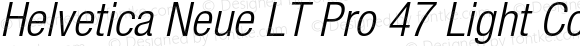 Helvetica Neue LT Pro 47 Light Condensed Oblique