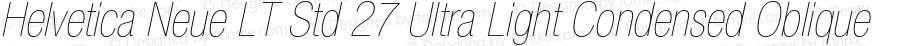 Helvetica Neue LT Std 27 Ultra Light Condensed Oblique