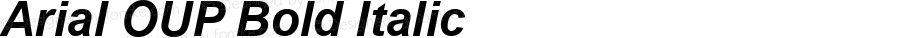 Arial OUP Bold Italic v1.00 May 1993. Oxford University Press.Unencoded.