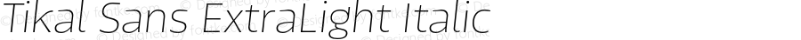 Tikal Sans ExtraLight Italic