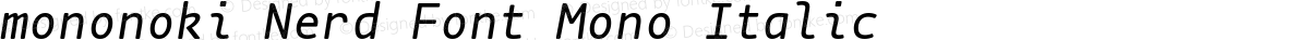mononoki Nerd Font Mono Italic