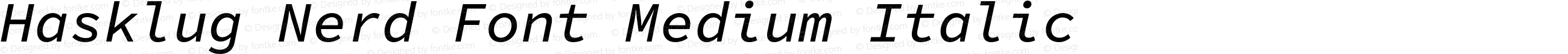 Hasklug Nerd Font Medium Italic