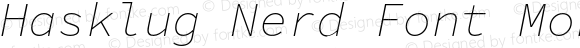 Hasklug Nerd Font Mono ExtraLight Italic