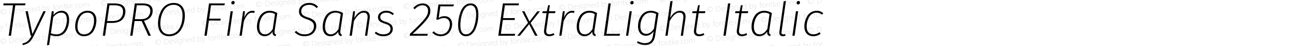 TypoPRO Fira Sans 250 ExtraLight Italic