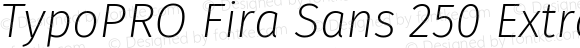 TypoPRO Fira Sans 250 ExtraLight Italic