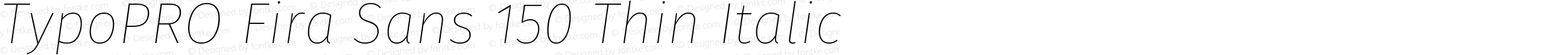 TypoPRO Fira Sans 150 Thin Italic