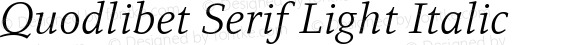 Quodlibet Serif Light Italic