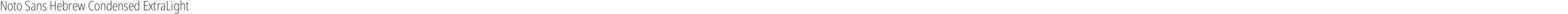 Noto Sans Hebrew Condensed ExtraLight