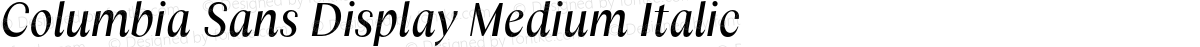 Columbia Sans Display Medium Italic