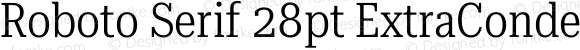 Roboto Serif 28pt ExtraCondensed Light