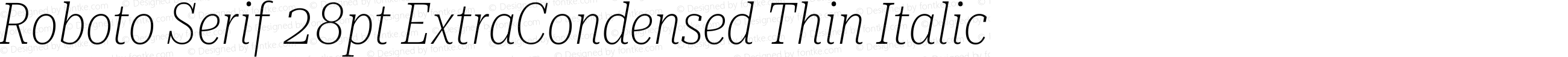 Roboto Serif 28pt ExtraCondensed Thin Italic