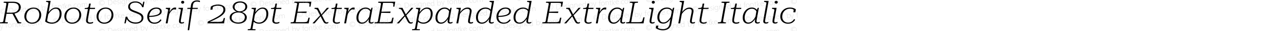 Roboto Serif 28pt ExtraExpanded ExtraLight Italic