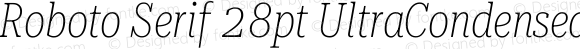 Roboto Serif 28pt UltraCondensed Thin Italic